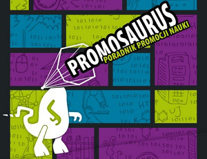 "Promosaurus. Poradnik promocji nauki" (pl)